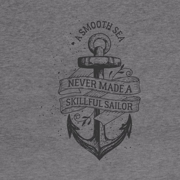 A Smooth Sea Never Made A Skillfull Sailor by madebyTHOR